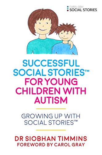 Successful Social Stories for Young Children: Growing Up with Social Stories(tm)