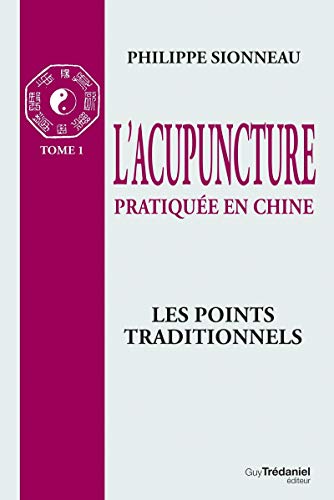 L'acupuncture pratiquée en Chine - T.1 : Les poin ts Traditionnels von TREDANIEL