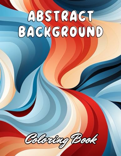 Abstract Background Coloring Book for Adults: 100+ Unique and Beautiful Designs for All Fans von Independently published