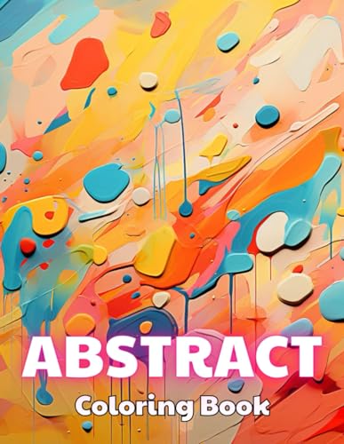 Abstract Coloring Book for Adults: 100+ Unique and Beautiful Designs for All Fans von Independently published