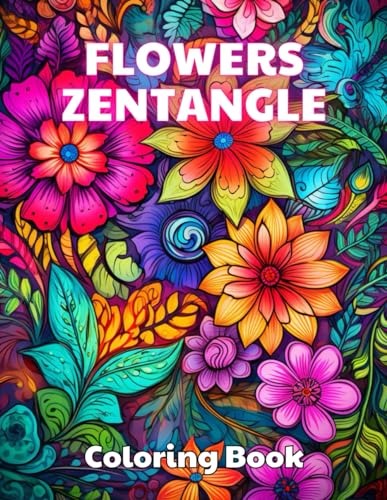 Flowers Zentangle Coloring Book for Adults: 100+ Unique and Beautiful Designs for All Fans von Independently published
