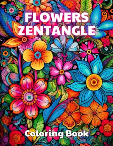 Flowers Zentangle Coloring Book for Adults: 100+ Unique and Beautiful Designs for All Fans von Independently published
