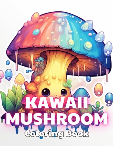 Kawaii Mushroom Coloring Book for Kids: 100+ Unique and Beautiful Designs for All Fans von Independently published