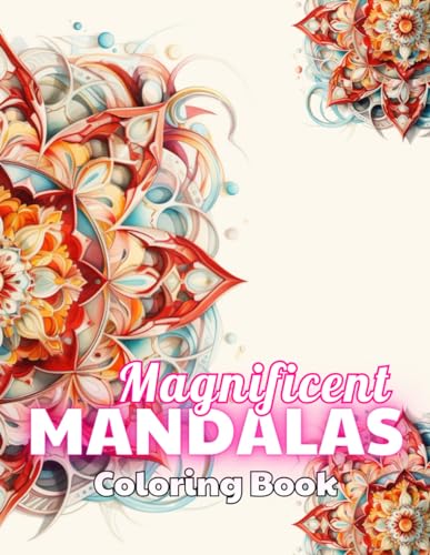 Magnificent Mandalas Coloring Book: 100+ Unique and Beautiful Designs for All Fans von Independently published