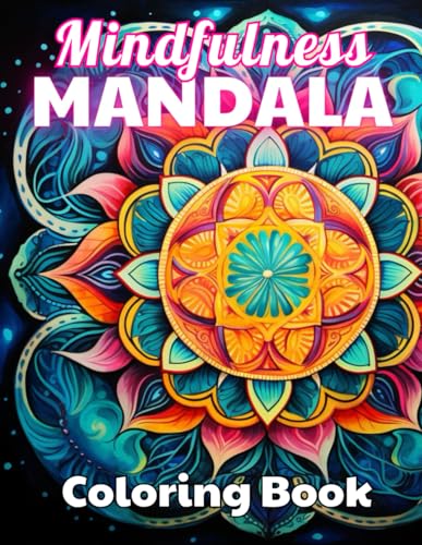 Mindfulness Mandala Coloring Book: 100+ Unique and Beautiful Designs for All Fans von Independently published