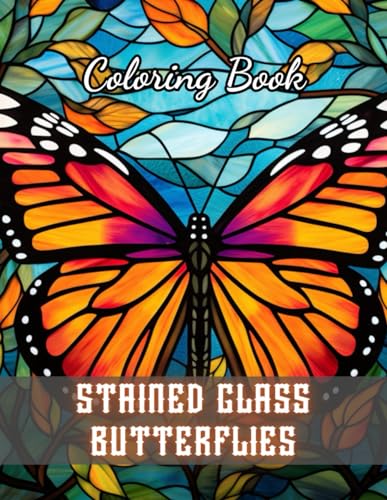 Stained Glass Butterflies Coloring Book: 100+ Unique and Beautiful Designs for All Fans von Independently published