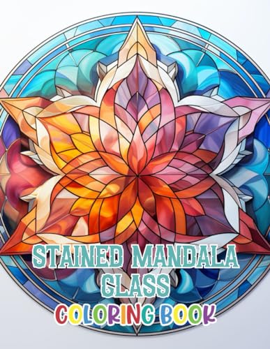 Stained Mandala Glass Coloring Book: 100+ Unique and Beautiful Designs for All Fans von Independently published