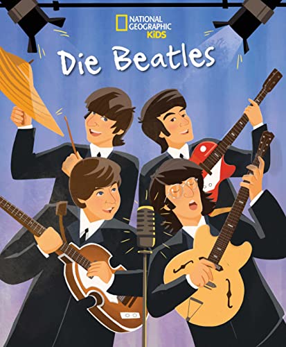 Die Beatles. Total Genial!: National Geographic Kids (Biografien für Kinder); für Kinder ab 6 Jahren