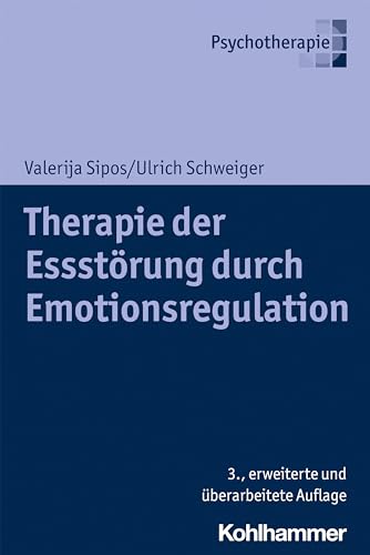 Therapie der Essstörung durch Emotionsregulation Therapie der Essstörung durch Emotionsregulation von Kohlhammer