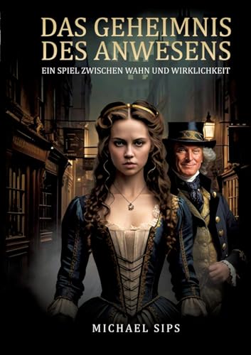 Das Geheimnis des Anwesens: Ein Spiel zwischen Wahn und Wirklichkeit von tredition