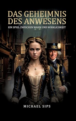 Das Geheimnis des Anwesens: Ein Spiel zwischen Wahn und Wirklichkeit von tredition