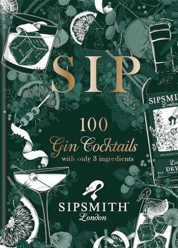 SIP: 100 Gin Cocktails with only 3 ingredients von Mitchell Beazley