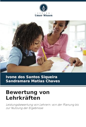 Bewertung von Lehrkräften: Leistungsbewertung von Lehrern: von der Planung bis zur Nutzung der Ergebnisse von Verlag Unser Wissen