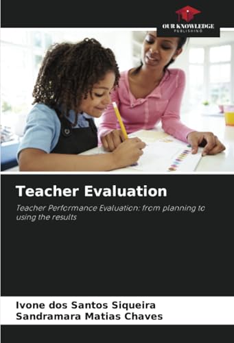 Teacher Evaluation: Teacher Performance Evaluation: from planning to using the results von Our Knowledge Publishing