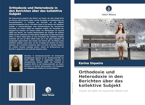 Orthodoxie und Heterodoxie in den Berichten über das kollektive Subjekt: Frauen, die Opfer von häuslicher Gewalt sind von Verlag Unser Wissen
