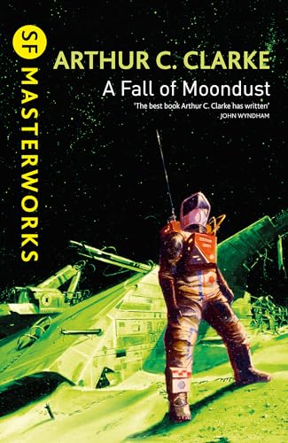 A Fall of Moondust: Arthur C. Clarke (S.F. Masterworks)