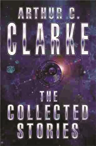 The Collected Stories Of Arthur C. Clarke (Gollancz S.F.) von Gollancz