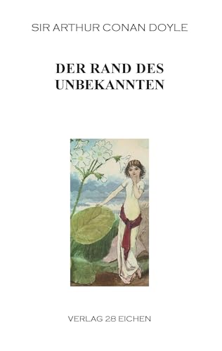 Arthur Conan Doyle: Ausgewählte Werke / Der Rand des Unbekannten: Beiträge zum Spiritismus Arthur Conan Doyle: Ausgewählte Werke / Der Rand des Unbekannten: Beiträge zum Spiritismus