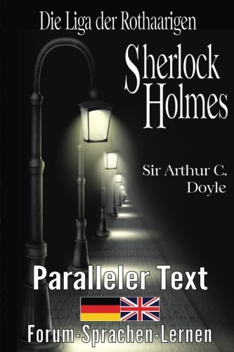 Die Liga der Rothaarigen - Ein Sherlock Holmes Abenteuer - Zweisprachig Deutsch Englisch - Mit nebeneinander angeordneten Übersetzung von CreateSpace Independent Publishing Platform