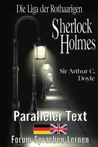 Die Liga der Rothaarigen - Ein Sherlock Holmes Abenteuer - Zweisprachig Deutsch Englisch - Mit nebeneinander angeordneten Übersetzung