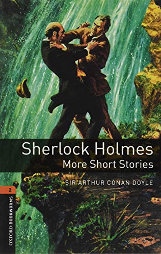 Oxford Bookworms 3e 2 Sherlock Holmes More Stories: Graded readers for secondary and adult learners (Oxford Bookworms Library) Oxford Bookworms 3e 2 Sherlock Holmes More Stories: Graded readers for secondary and adult learners (Oxford Bookworms Library)