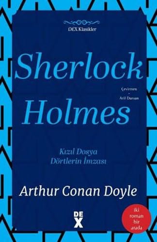 Sherlock Holmes (İki Roman Bir Arada): Kızıl Dosya - Dörtlerin İmzası von Dex Kitap