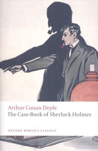 The Case-Book of Sherlock Holmes (Oxford World’s Classics)