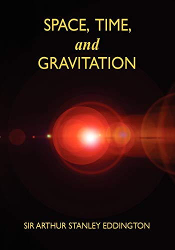 Space, Time, and Gravitation: An Outline of the General Relativity Theory