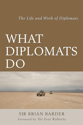 What Diplomats Do: The Life and Work of Diplomats