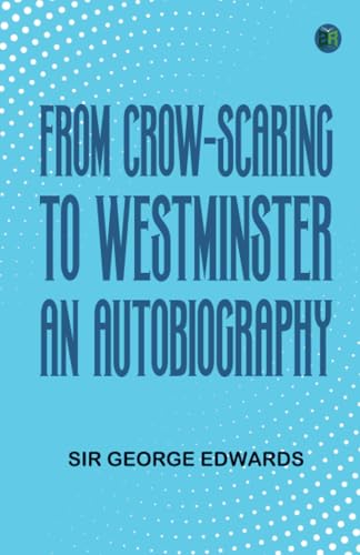 From Crow-Scaring to Westminster: An Autobiography von Zinc Read