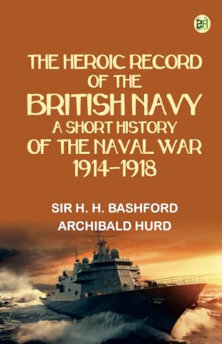 The Heroic Record of the British Navy: A Short History of the Naval War 1914-1918 von Zinc Read