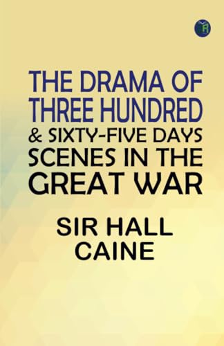 The Drama Of Three Hundred & Sixty-Five Days: Scenes In The Great War von Zinc Read