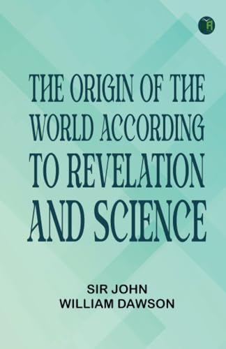 The Origin of the World According to Revelation and Science von Zinc Read