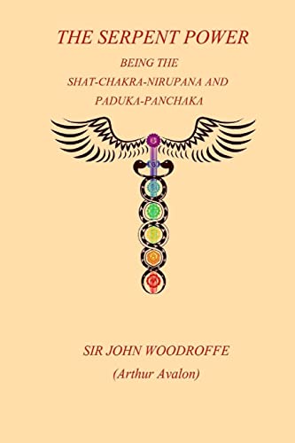 The Sepent Power: Being The SHAT-CHAKRA-NIRUPANA and PADUKA-PANCHAKA von CREATESPACE