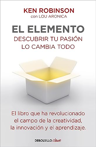 El elemento: Descubrir tu pasión lo cambia todo / The Element: How Finding Your Passion Changes Everything (Clave)