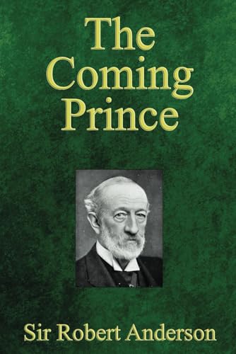 The Coming Prince: The Marvelous Prophecy of Daniel's Seventy Weeks Concerning the Antichrist von NVKHG