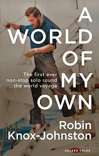 A World of My Own: The First Ever Non-stop Solo Round the World Voyage von Adlard Coles