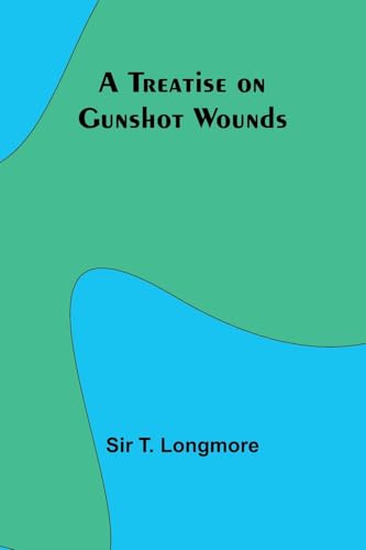 A Treatise on Gunshot Wounds von Alpha Edition