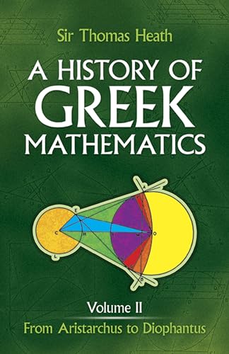 History of Greek Mathematics: From Aristarchus to Diophantus: From Aristarchus to Diophantus Volume 2 (Dover Books on Mathematics) von Dover Publications