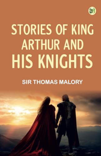 Stories of King Arthur and His Knights von Zinc Read