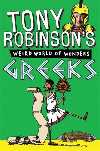 Greeks (Sir Tony Robinson's Weird World of Wonders, Band 5) von Macmillan Children's Books