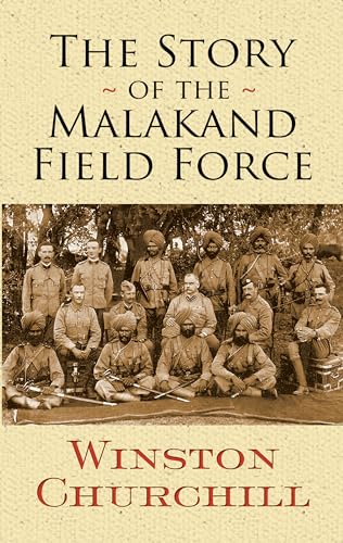 The Story of the Malakand Field Force (Dover Military History, Weapons, Armor)