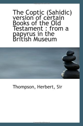 The Coptic (Sahidic) version of certain Books of the Old Testament : from a papyrus in the British M