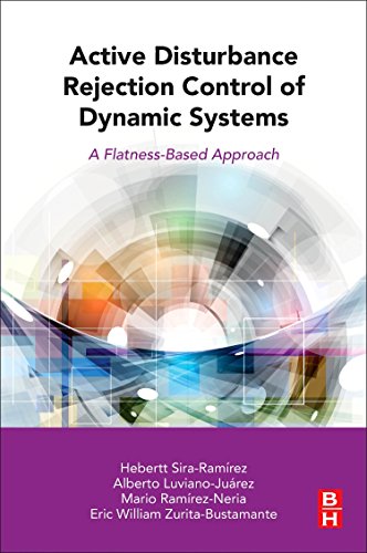 Active Disturbance Rejection Control of Dynamic Systems: A Flatness Based Approach von Butterworth-Heinemann