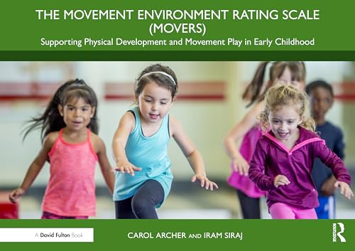 The Movement Environment Rating Scale MOVERS: Supporting Physical Development and Movement Play in Early Childhood von Taylor & Francis Ltd