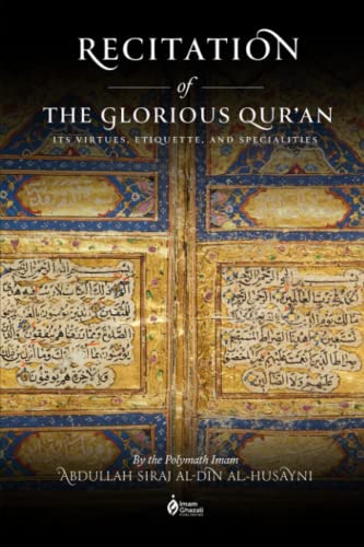 Recitation of the Glorious Qur'an: Its Virtues, Etiquettes, and Specialties Recitation of the Glorious Qur'an: Its Virtues, Etiquettes, and Specialties