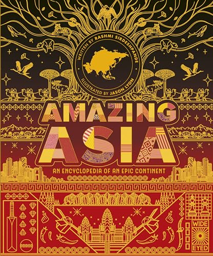 Amazing Asia: An Encyclopedia of an Epic Continent (Epic Continents) von Wide Eyed Editions