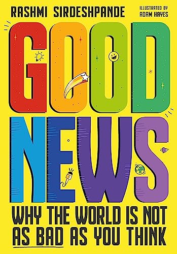 Good News: Why the World is Not as Bad as You Think. Shortlisted for the Blue Peter Book Awards 2022 von Hachette Children's Book