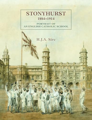 Stonyhurst 1884-1914: Portrait of an English Catholic School von Unicorn