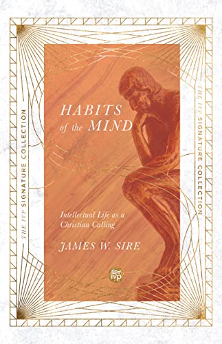 Habits of the Mind: Intellectual Life as a Christian Calling (The IVP Signature Collection)